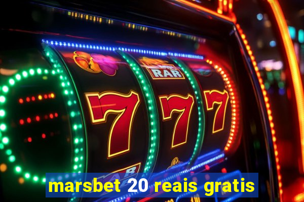 marsbet 20 reais gratis